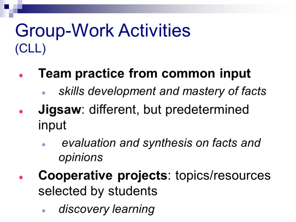 Group-Work Activities (CLL) Team practice from common input skills development and mastery of facts